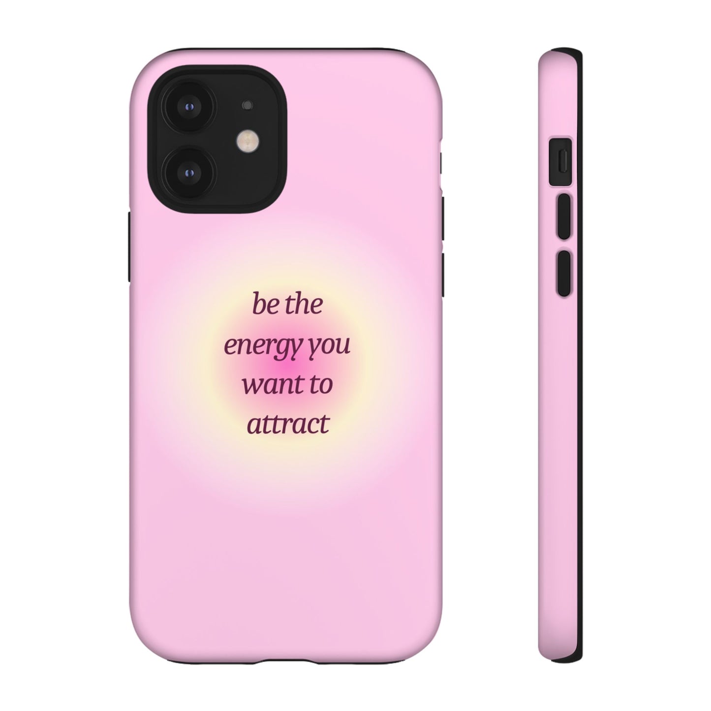 Be the Energy You Want to Attract Tough Cases Phone Case - Tough Case For Stylish Protection