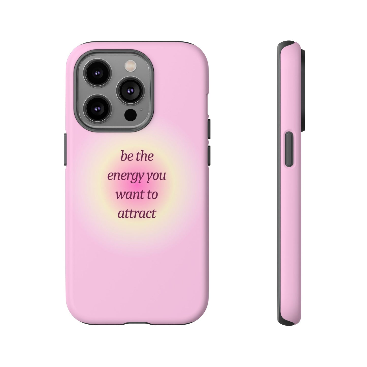 Be the Energy You Want to Attract Tough Cases Phone Case - Tough Case For Stylish Protection