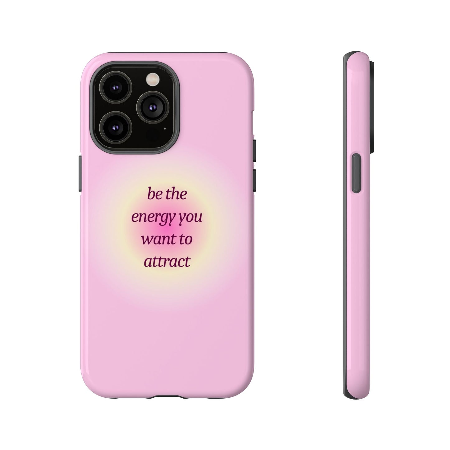 Be the Energy You Want to Attract Tough Cases Phone Case - Tough Case For Stylish Protection