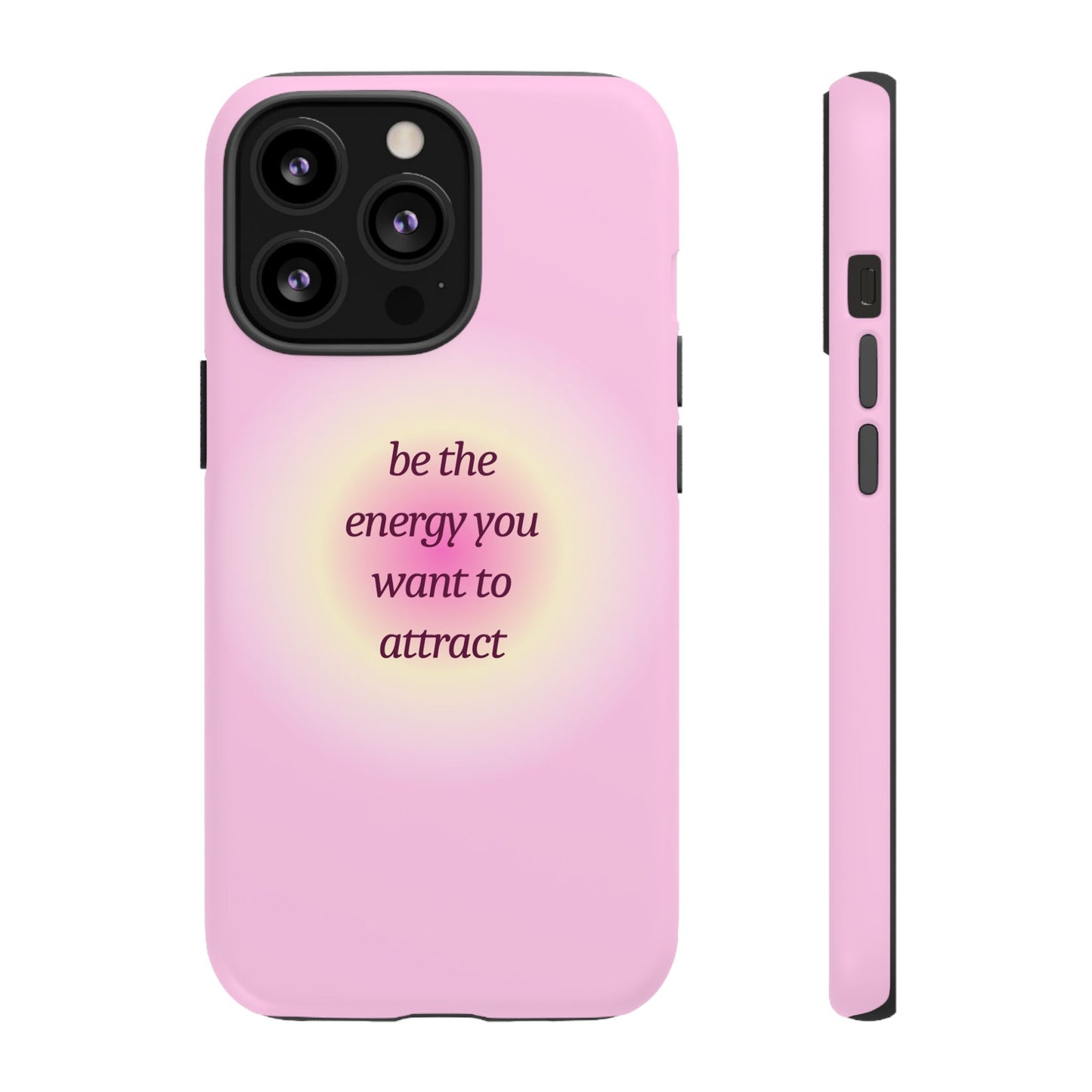 Be the Energy You Want to Attract Tough Cases Phone Case - Tough Case For Stylish Protection
