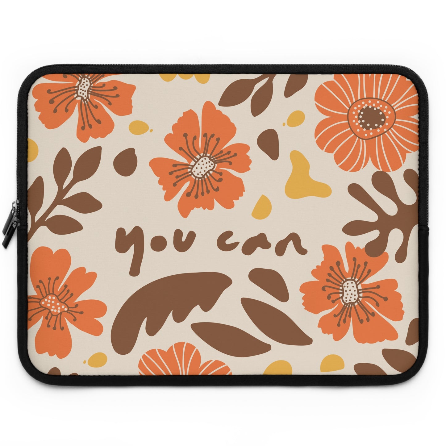Floral Laptop Sleeve - "You Can" Design - Stylish & Protective Technology Accessory