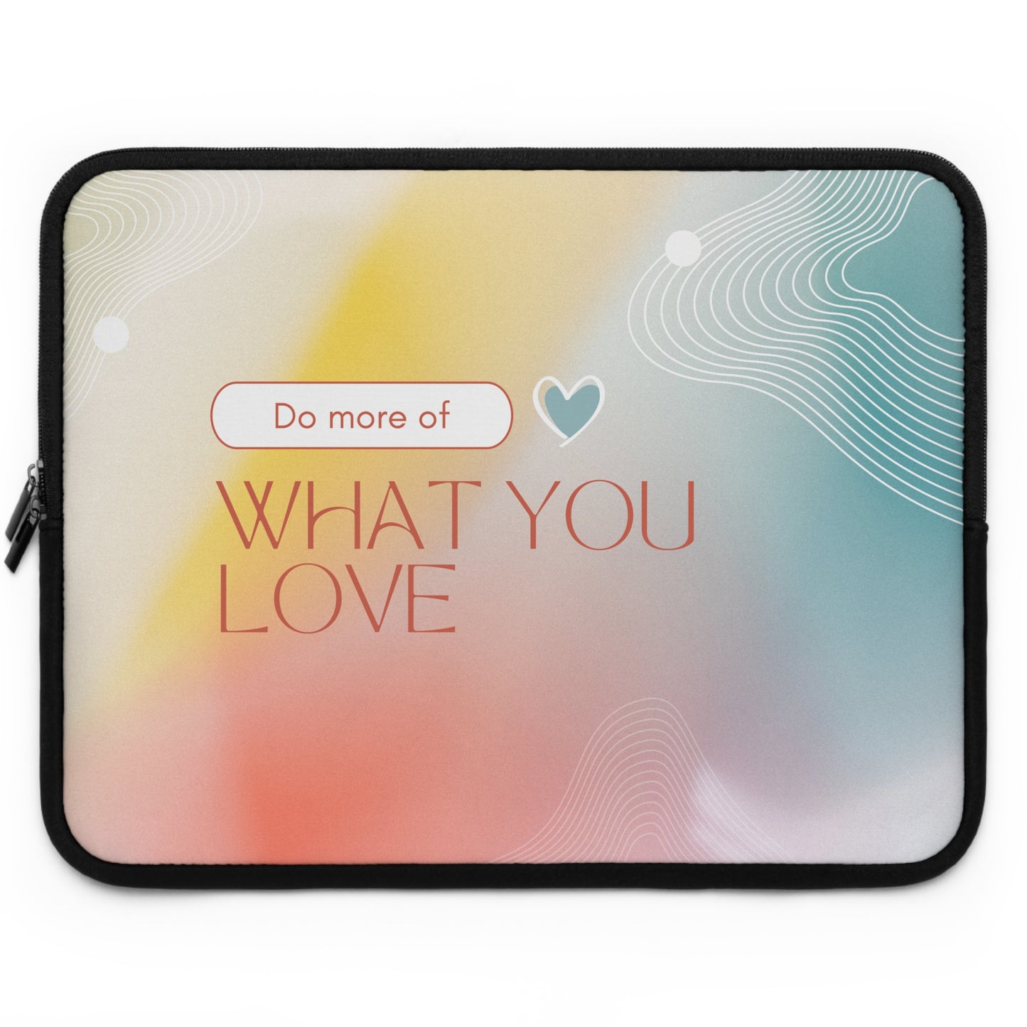 Inspirational Laptop Sleeve - Do More of What You Love