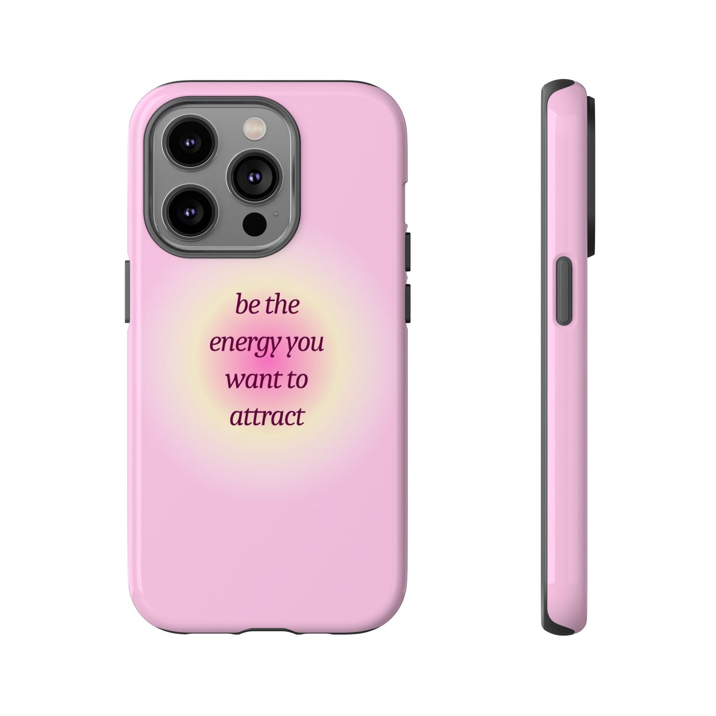 Be the Energy You Want to Attract Tough Cases Phone Case - Tough Case For Stylish Protection