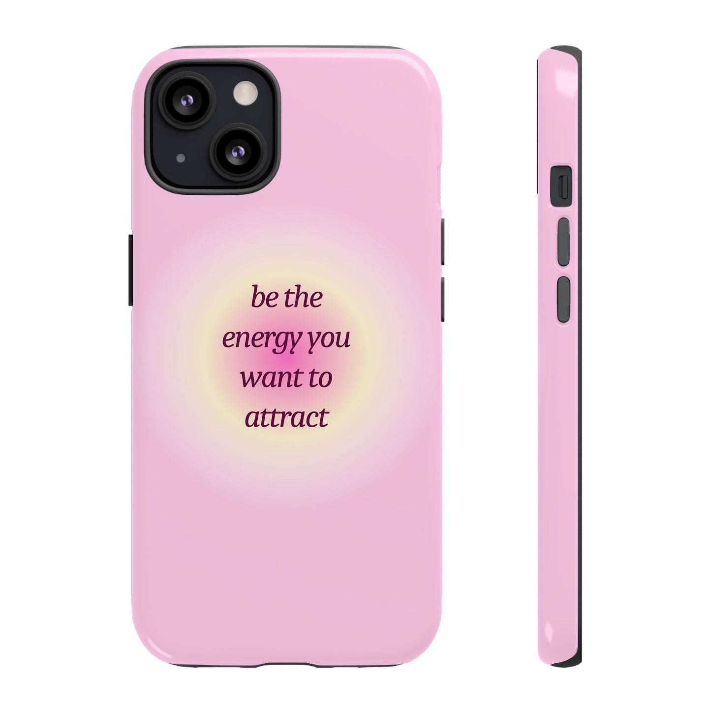 Be the Energy You Want to Attract Tough Cases Phone Case - Tough Case For Stylish Protection