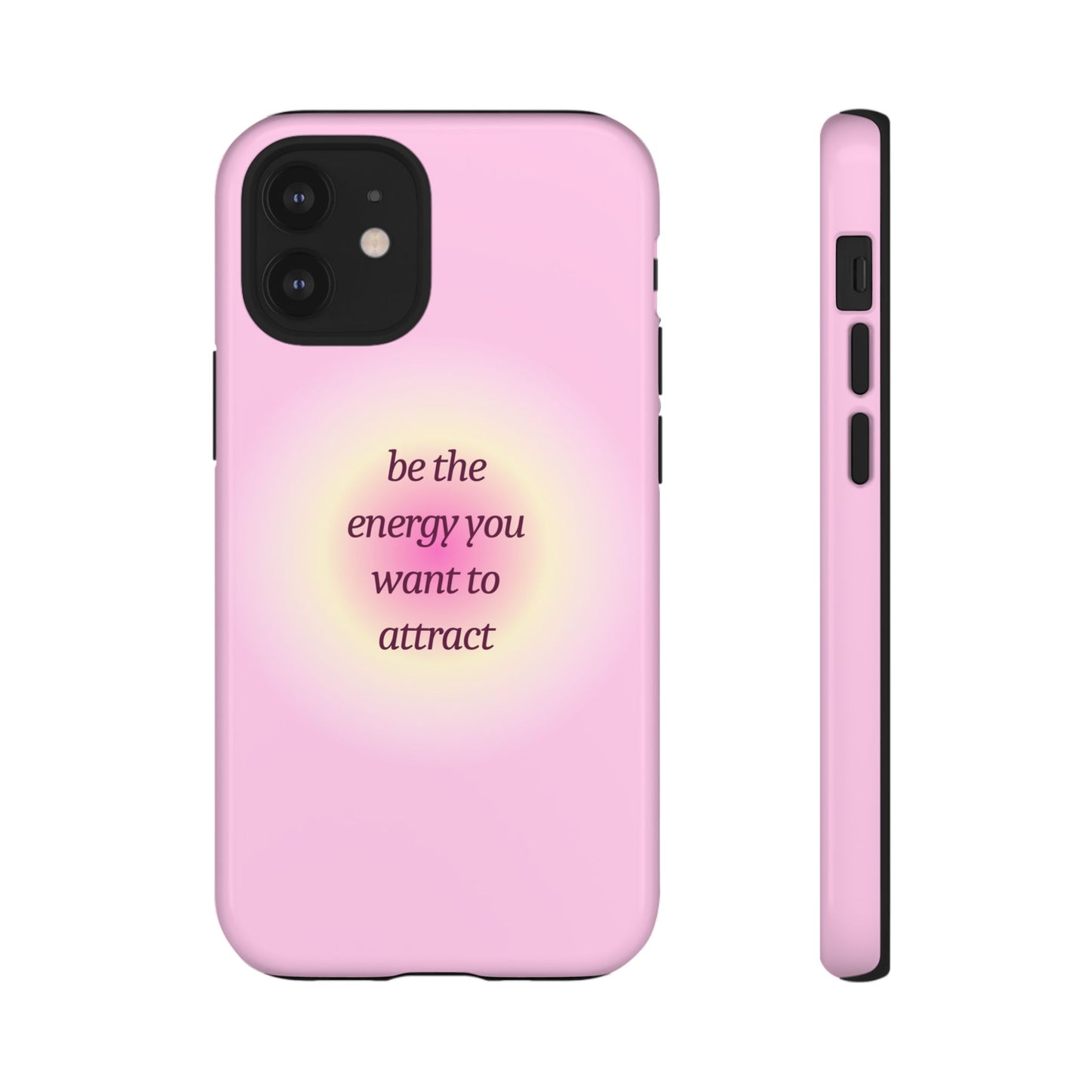 Be the Energy You Want to Attract Tough Cases Phone Case - Tough Case For Stylish Protection