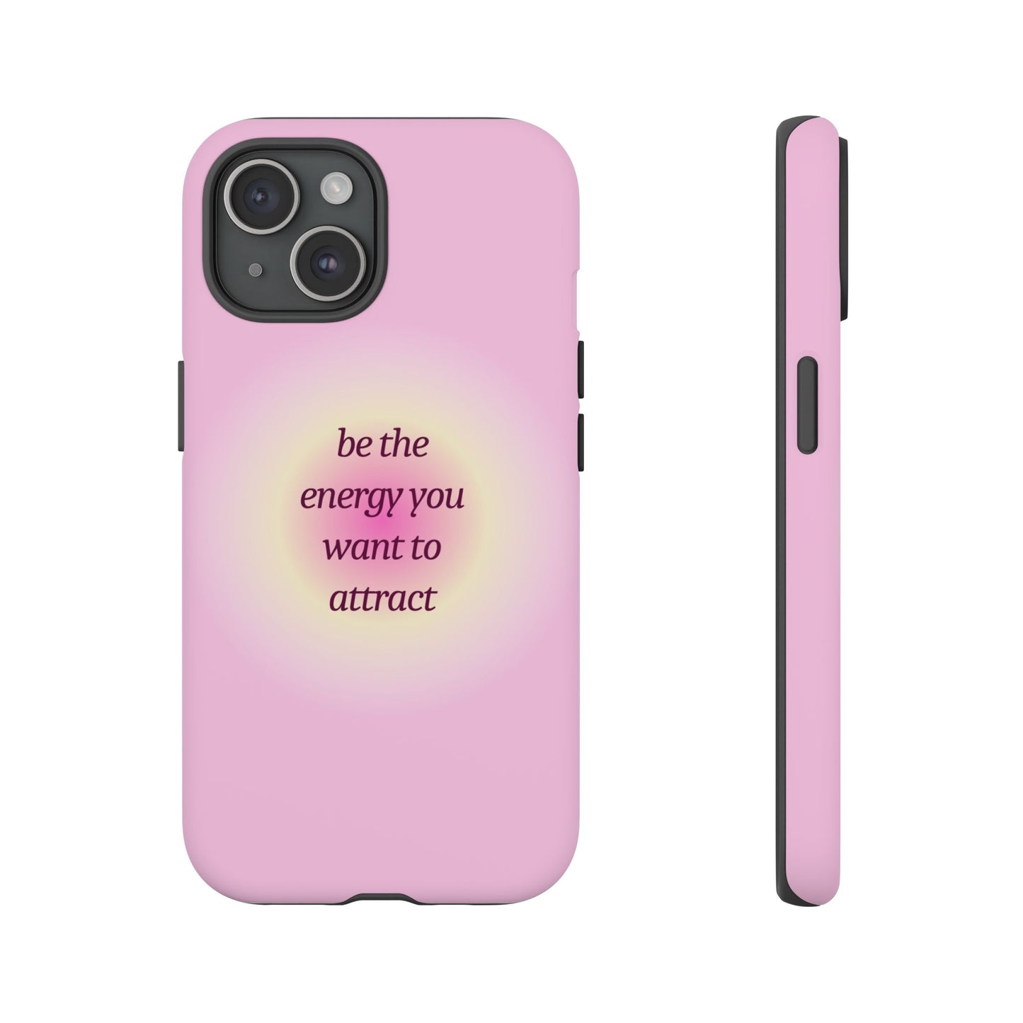 Be the Energy You Want to Attract Tough Cases Phone Case - Tough Case For Stylish Protection
