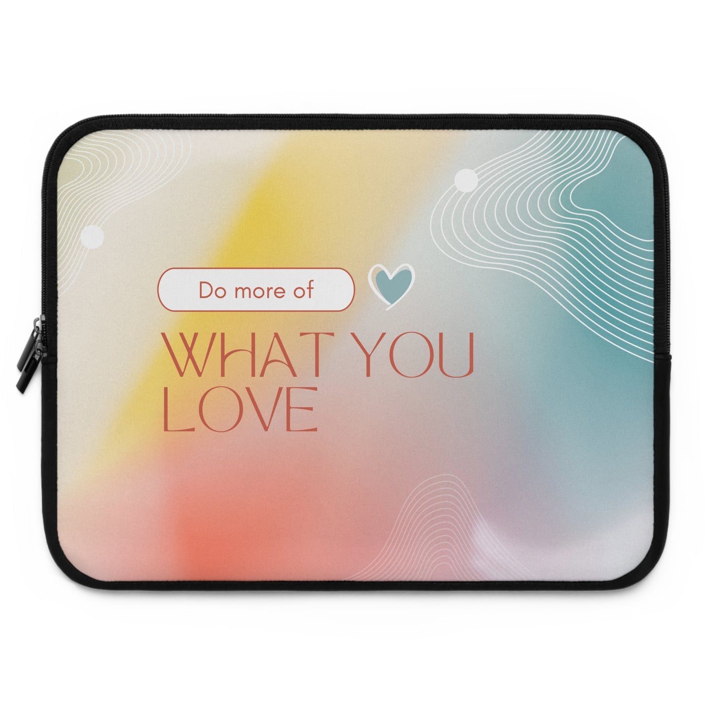 Inspirational Laptop Sleeve - Do More of What You Love