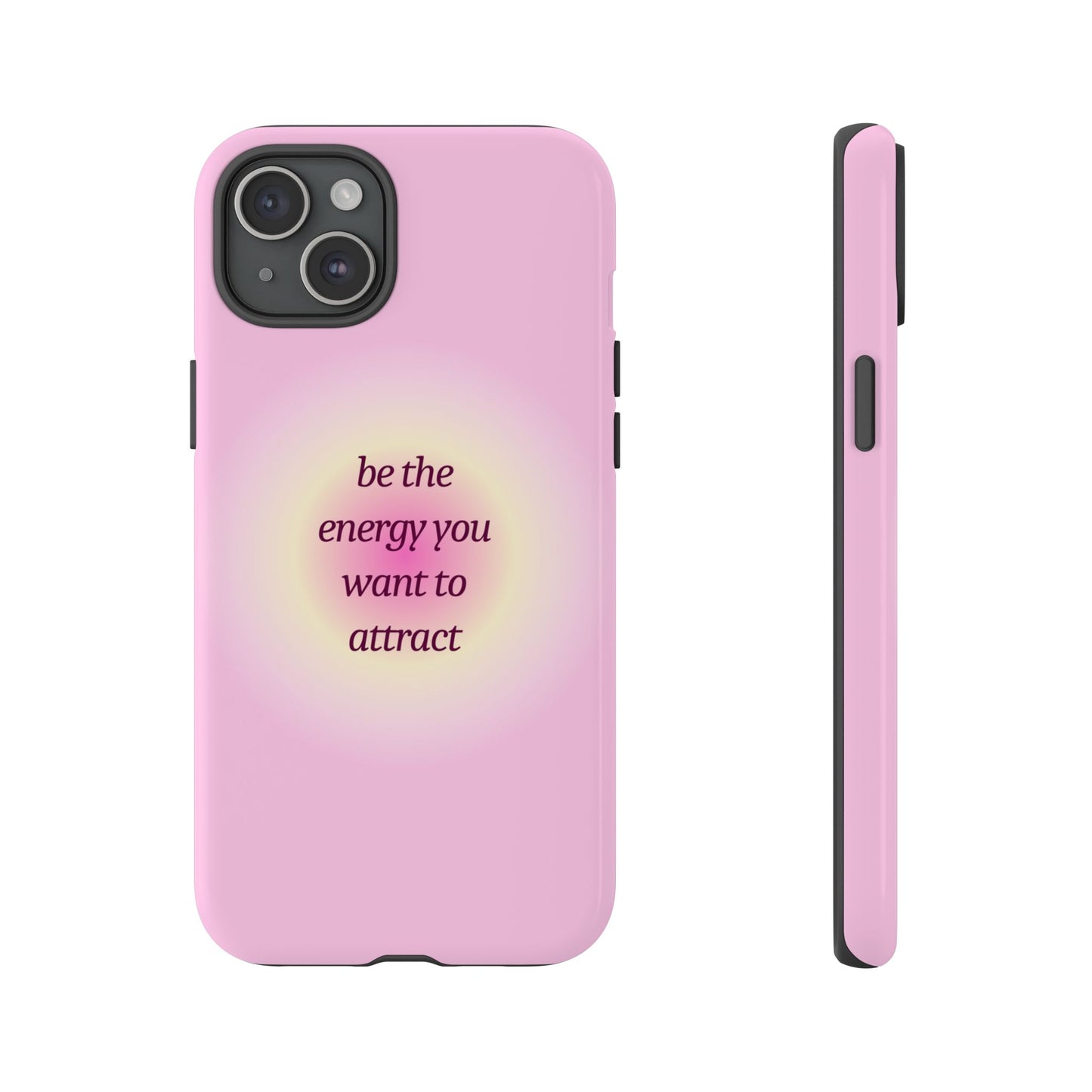 Be the Energy You Want to Attract Tough Cases Phone Case - Tough Case For Stylish Protection