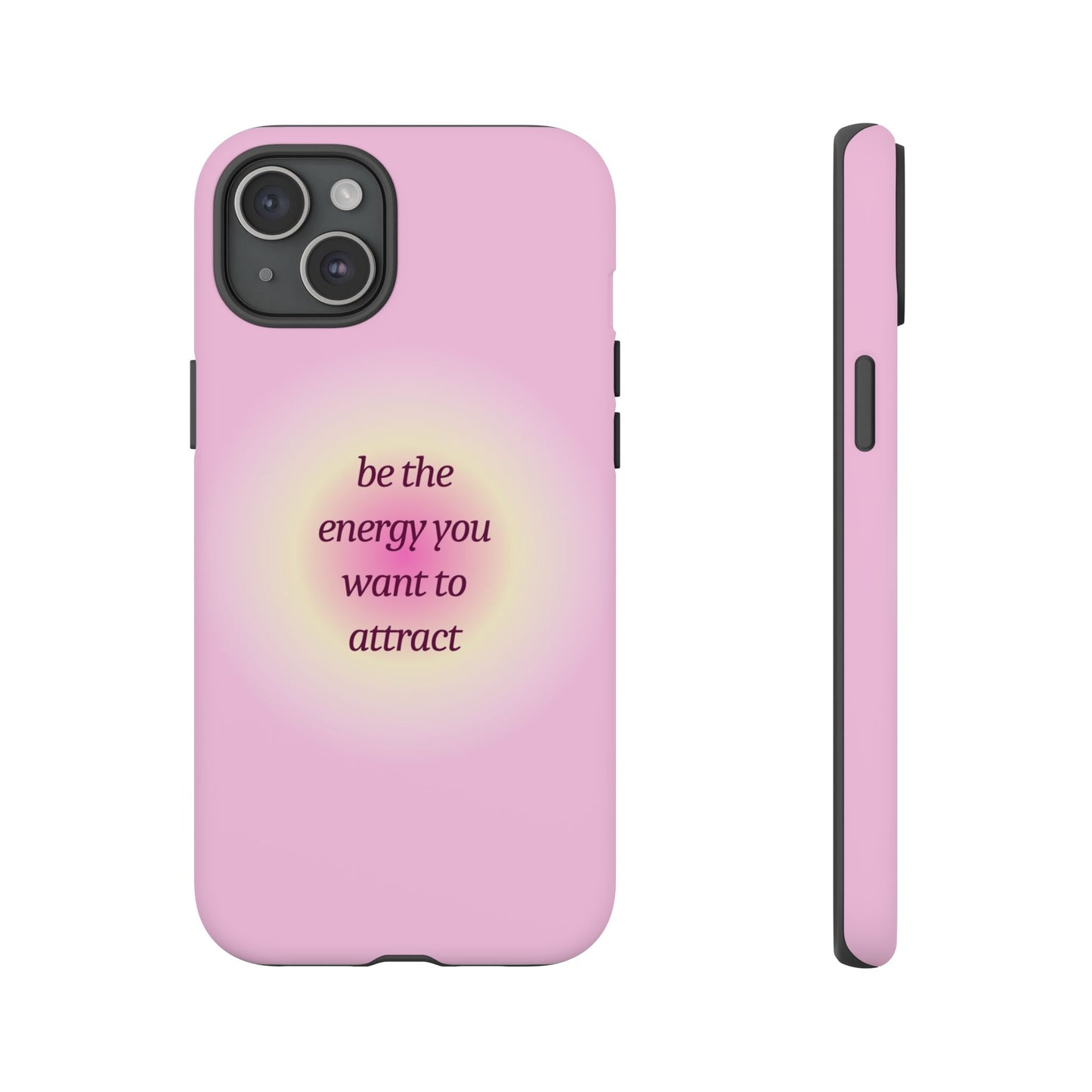 Be the Energy You Want to Attract Tough Cases Phone Case - Tough Case For Stylish Protection