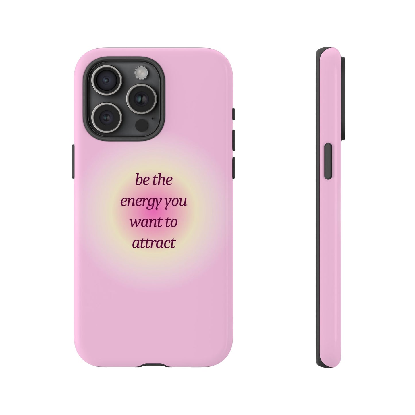 Be the Energy You Want to Attract Tough Cases Phone Case - Tough Case For Stylish Protection