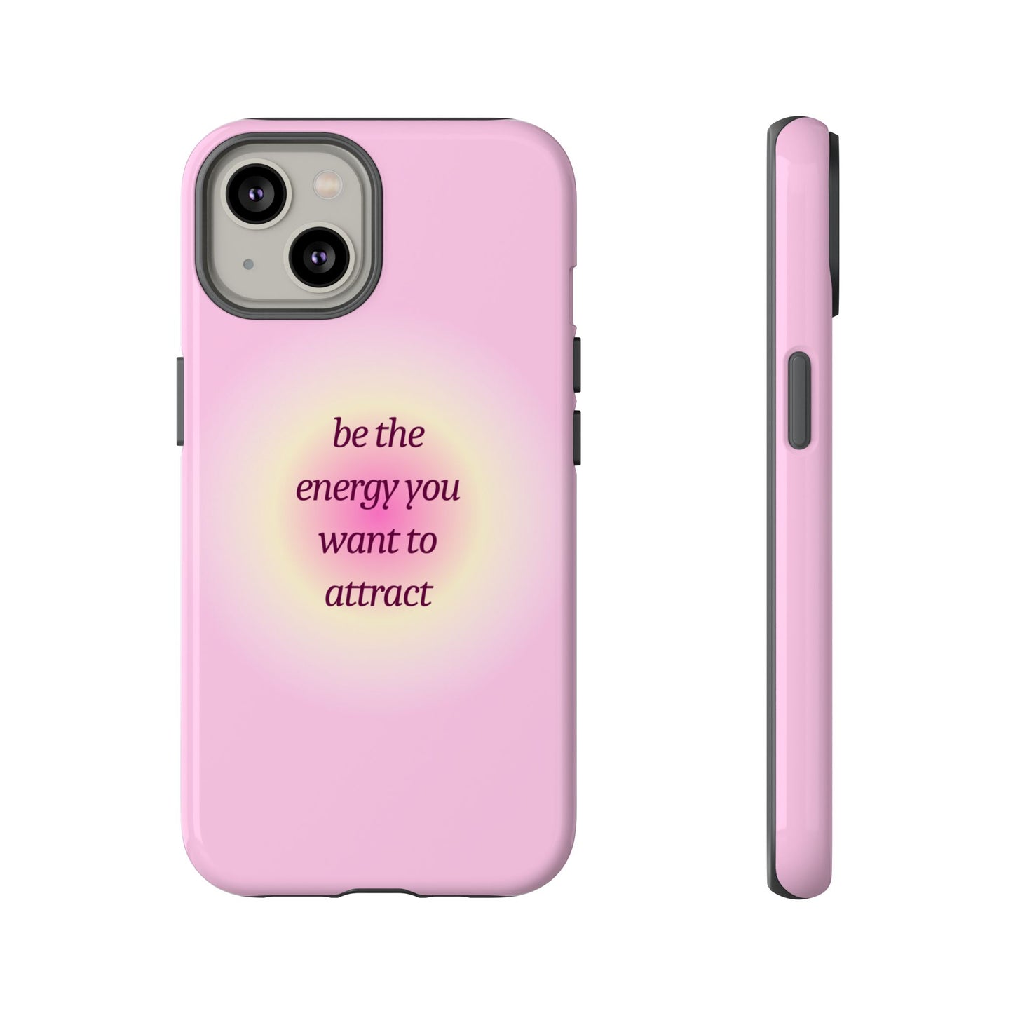 Be the Energy You Want to Attract Tough Cases Phone Case - Tough Case For Stylish Protection