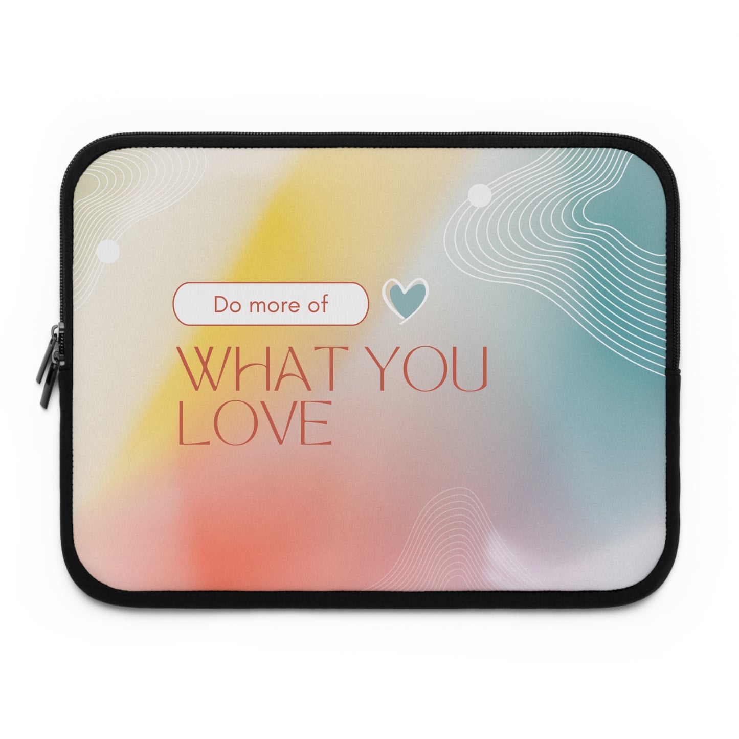 Inspirational Laptop Sleeve - Do More of What You Love
