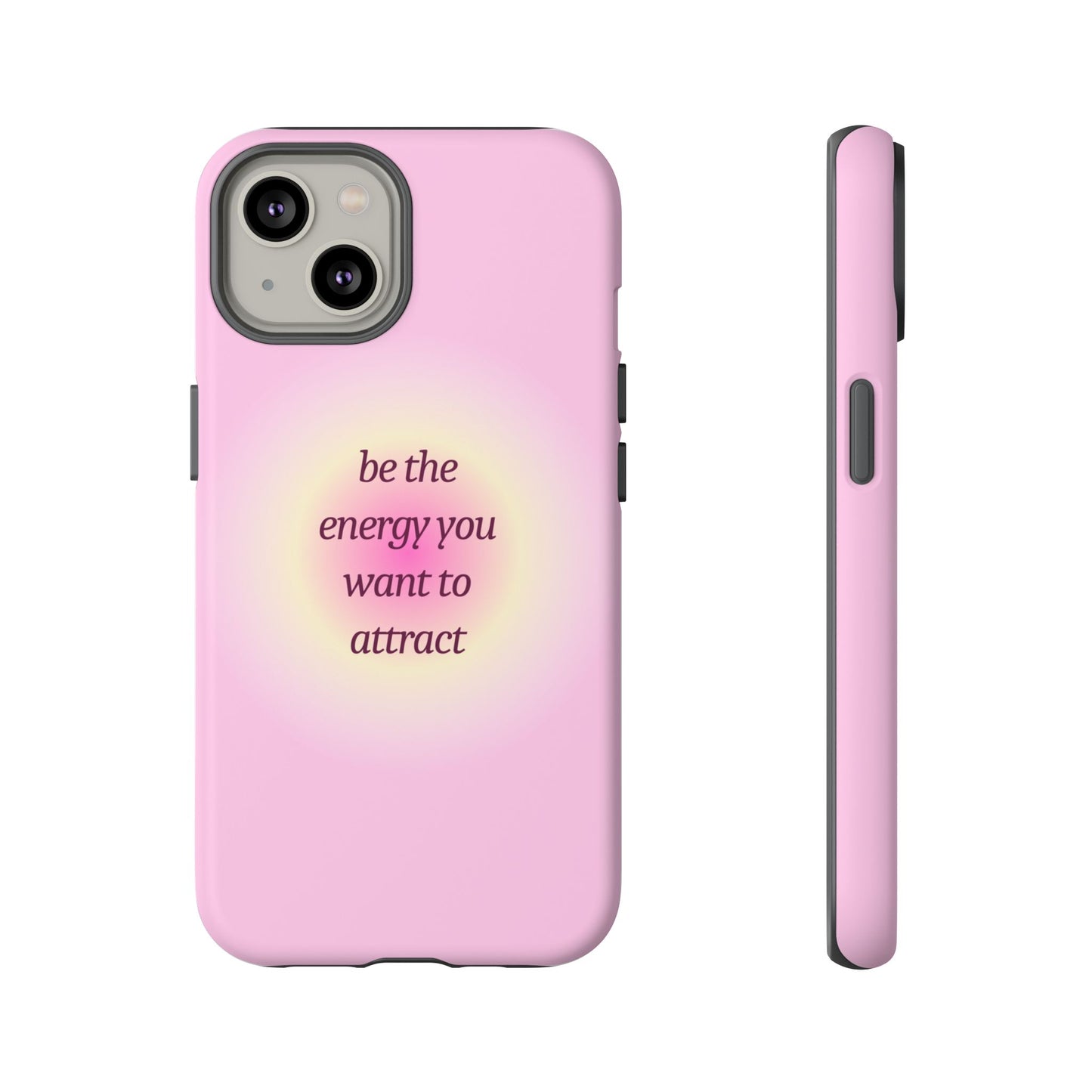 Be the Energy You Want to Attract Tough Cases Phone Case - Tough Case For Stylish Protection
