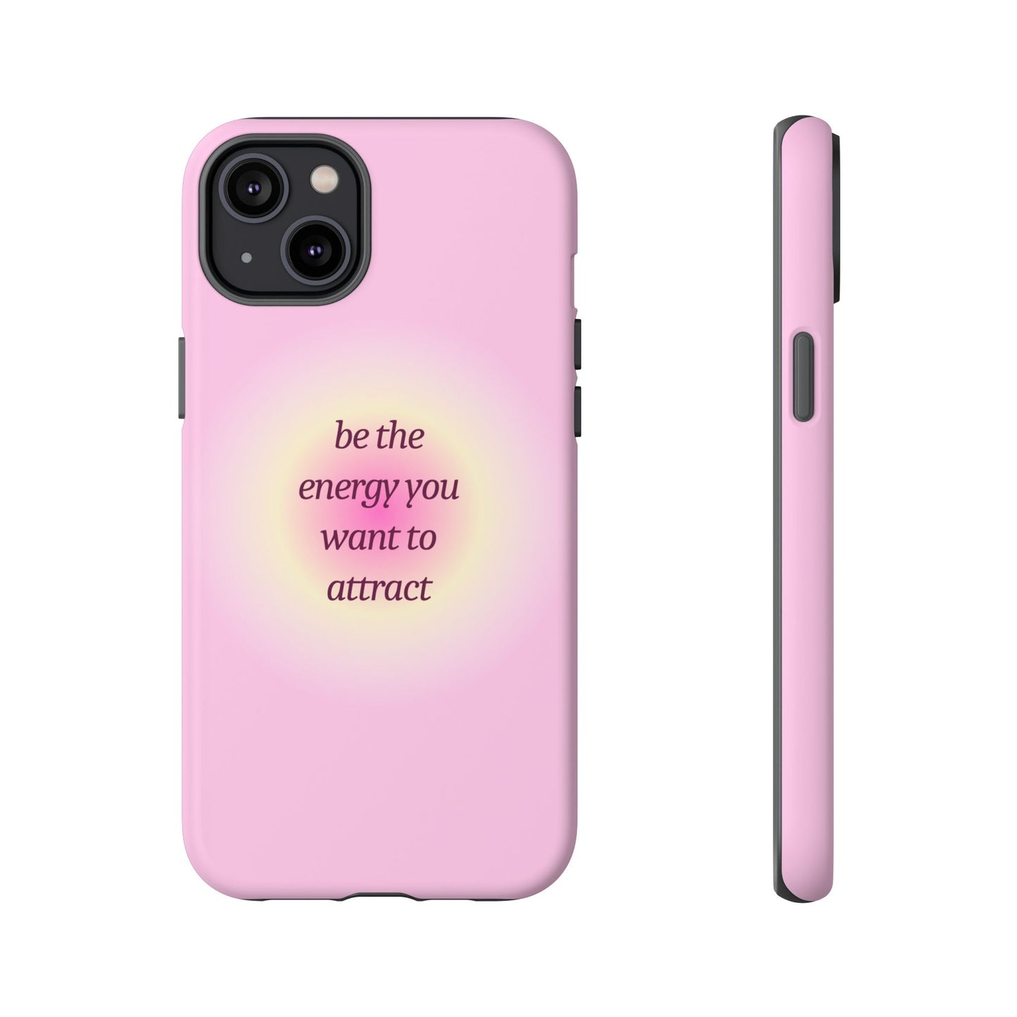 Be the Energy You Want to Attract Tough Cases Phone Case - Tough Case For Stylish Protection