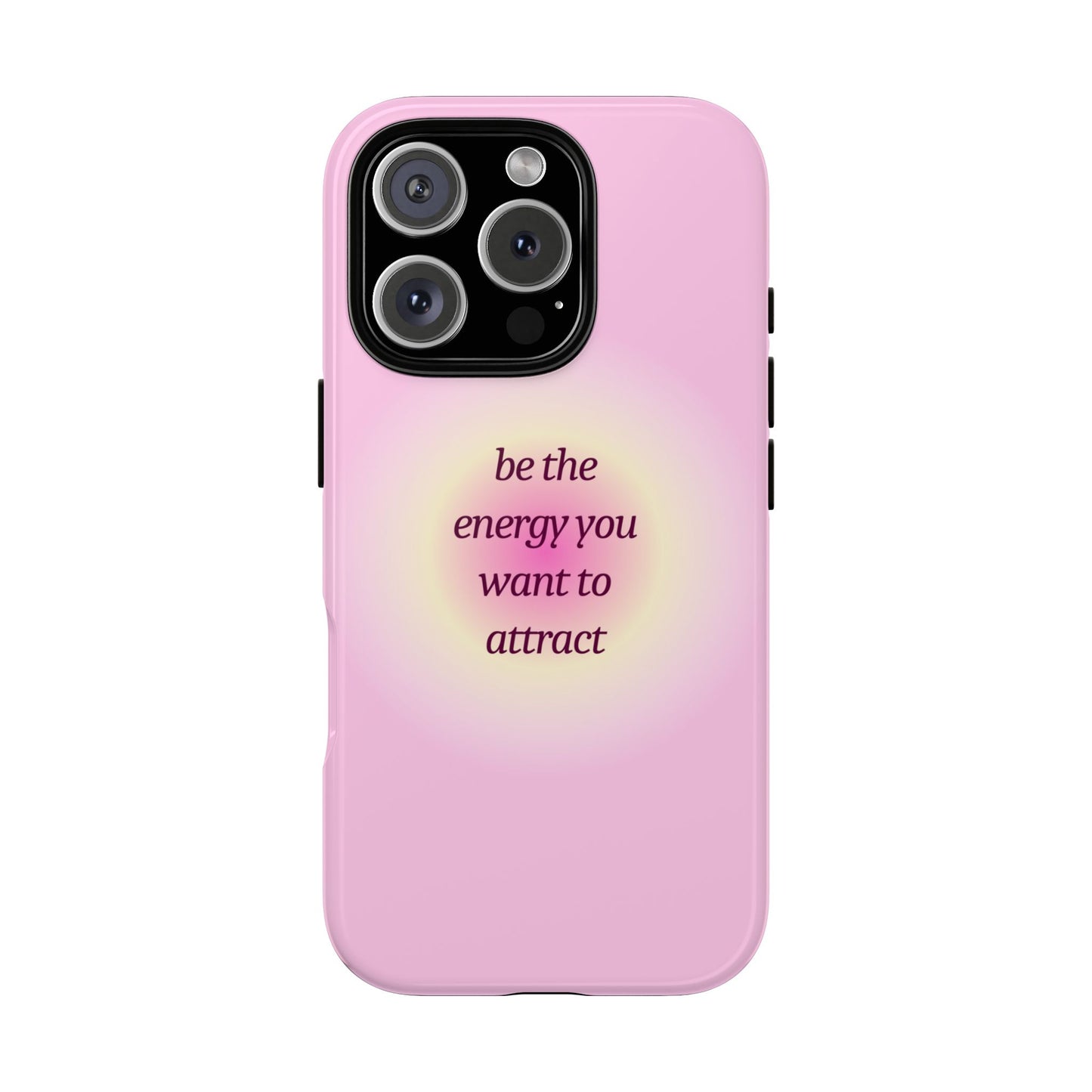 Be the Energy You Want to Attract Tough Cases Phone Case - Tough Case For Stylish Protection