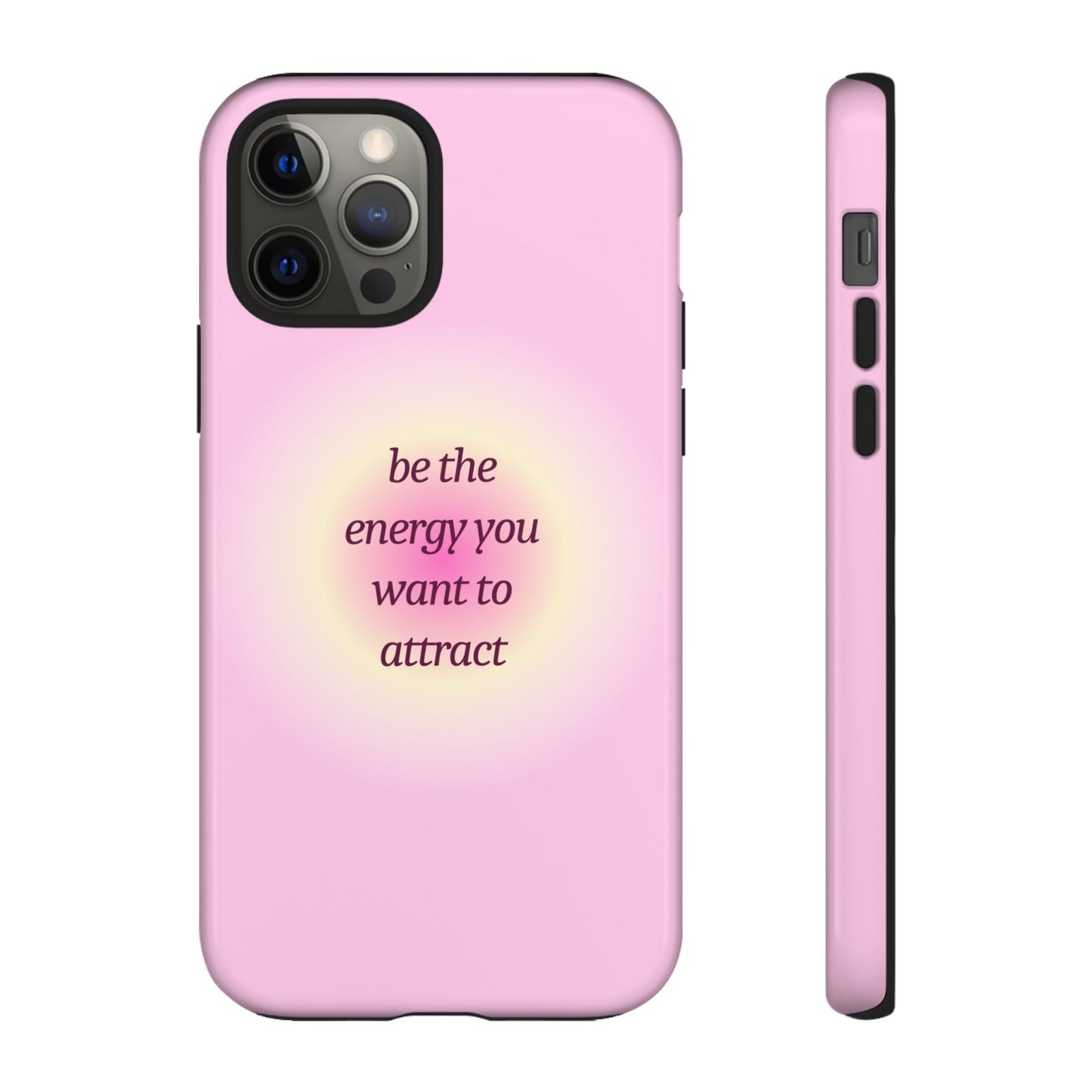 Be the Energy You Want to Attract Tough Cases Phone Case - Tough Case For Stylish Protection