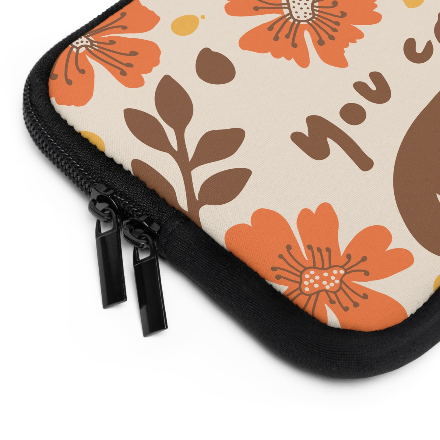 Floral Laptop Sleeve - "You Can" Design - Stylish & Protective Technology Accessory