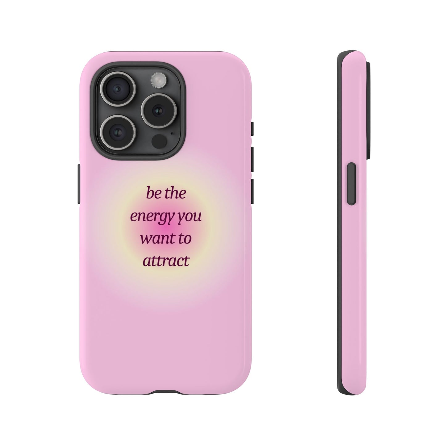 Be the Energy You Want to Attract Tough Cases Phone Case - Tough Case For Stylish Protection