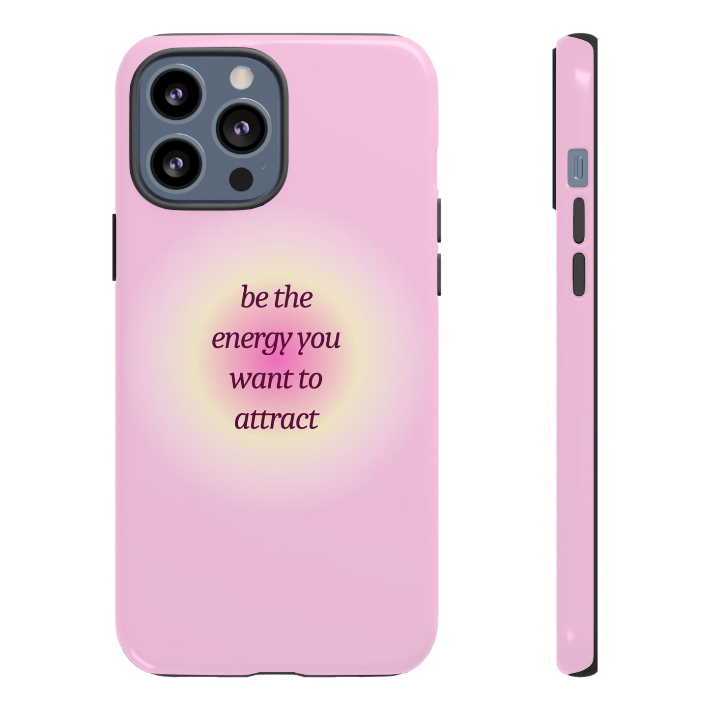 Be the Energy You Want to Attract Tough Cases Phone Case - Tough Case For Stylish Protection