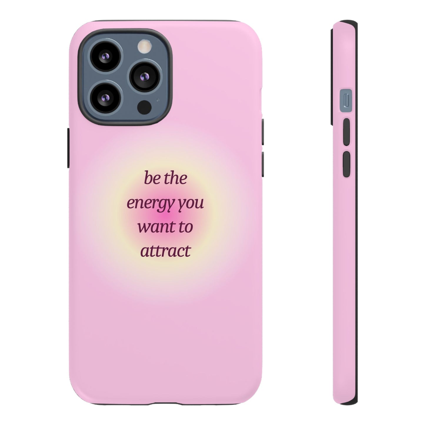 Be the Energy You Want to Attract Tough Cases Phone Case - Tough Case For Stylish Protection