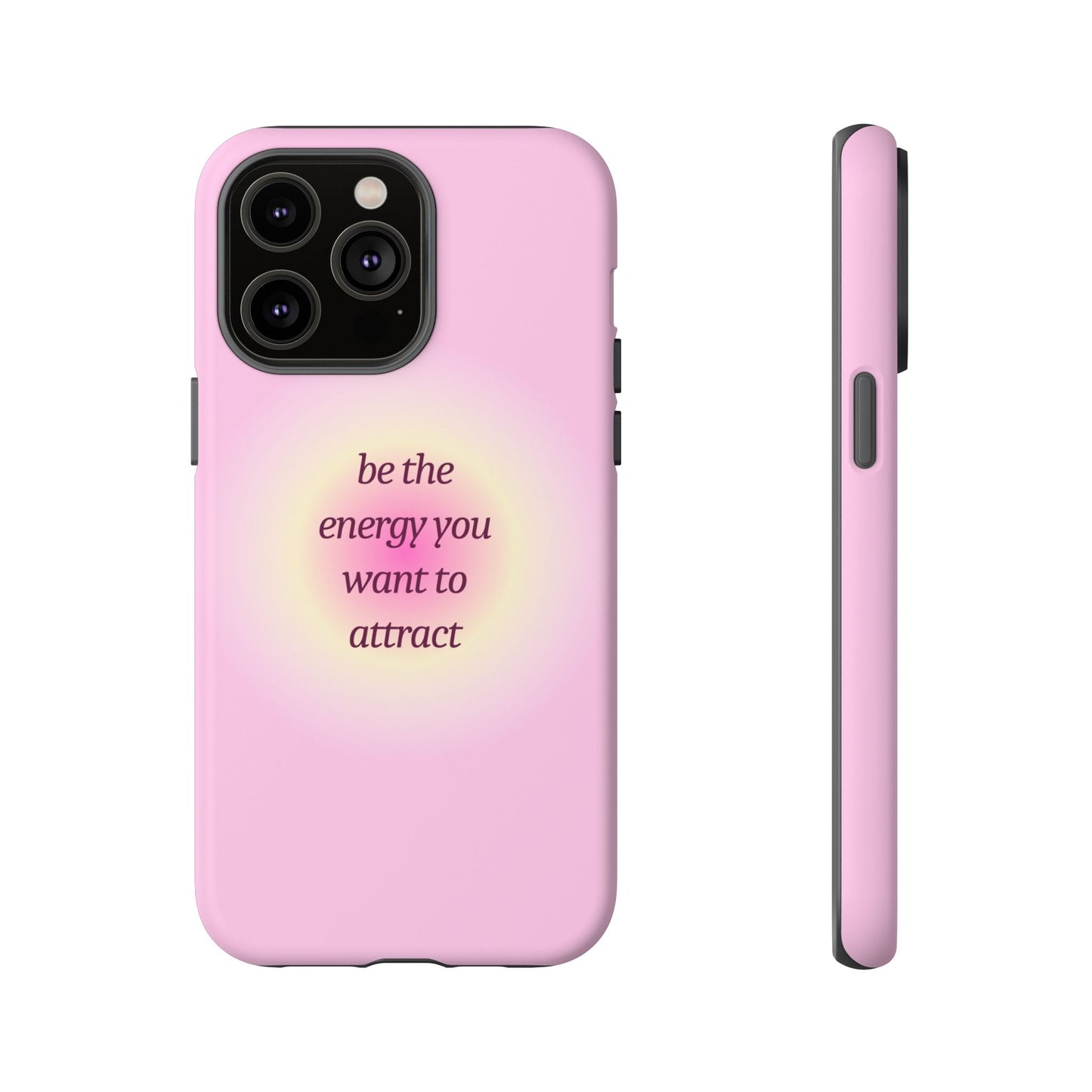 Be the Energy You Want to Attract Tough Cases Phone Case - Tough Case For Stylish Protection