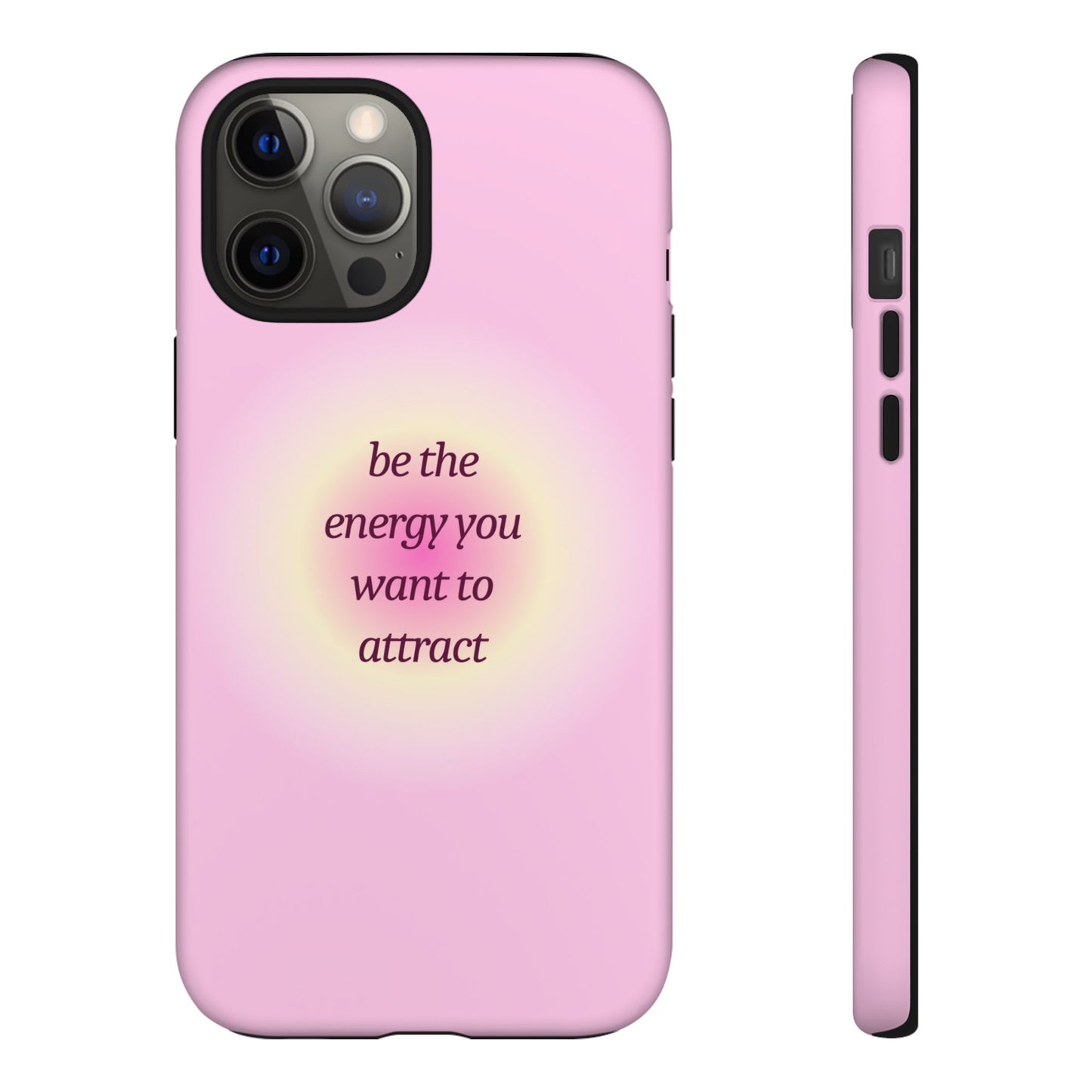 Be the Energy You Want to Attract Tough Cases Phone Case - Tough Case For Stylish Protection