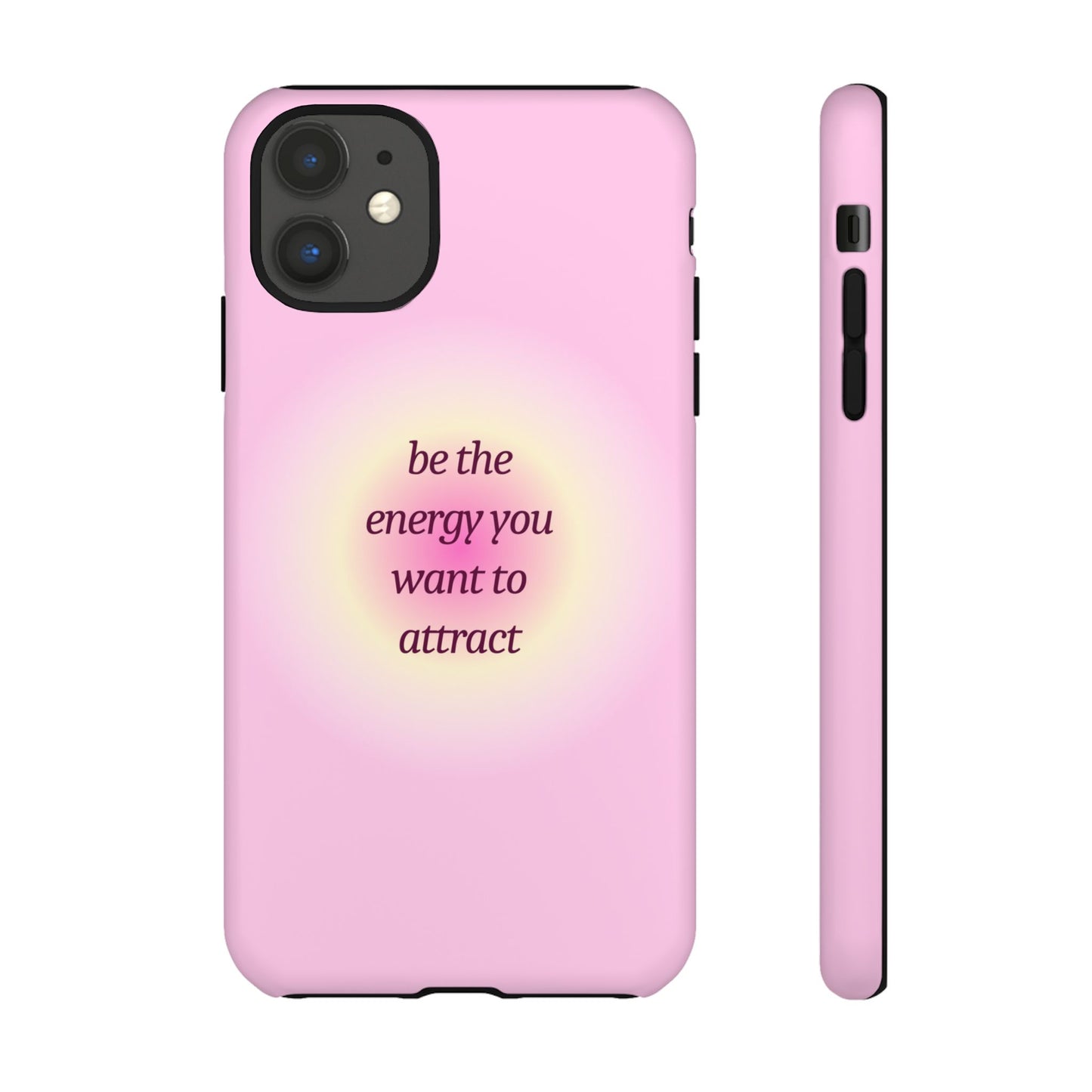 Be the Energy You Want to Attract Tough Cases Phone Case - Tough Case For Stylish Protection