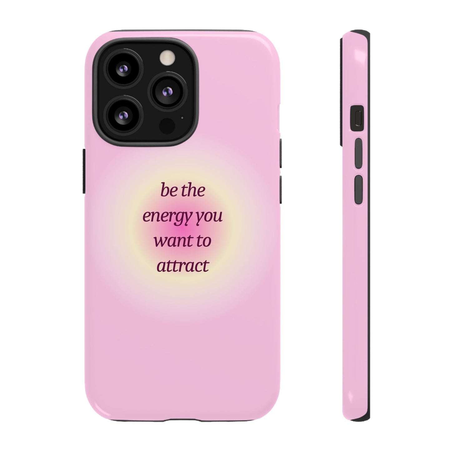 Be the Energy You Want to Attract Tough Cases Phone Case - Tough Case For Stylish Protection