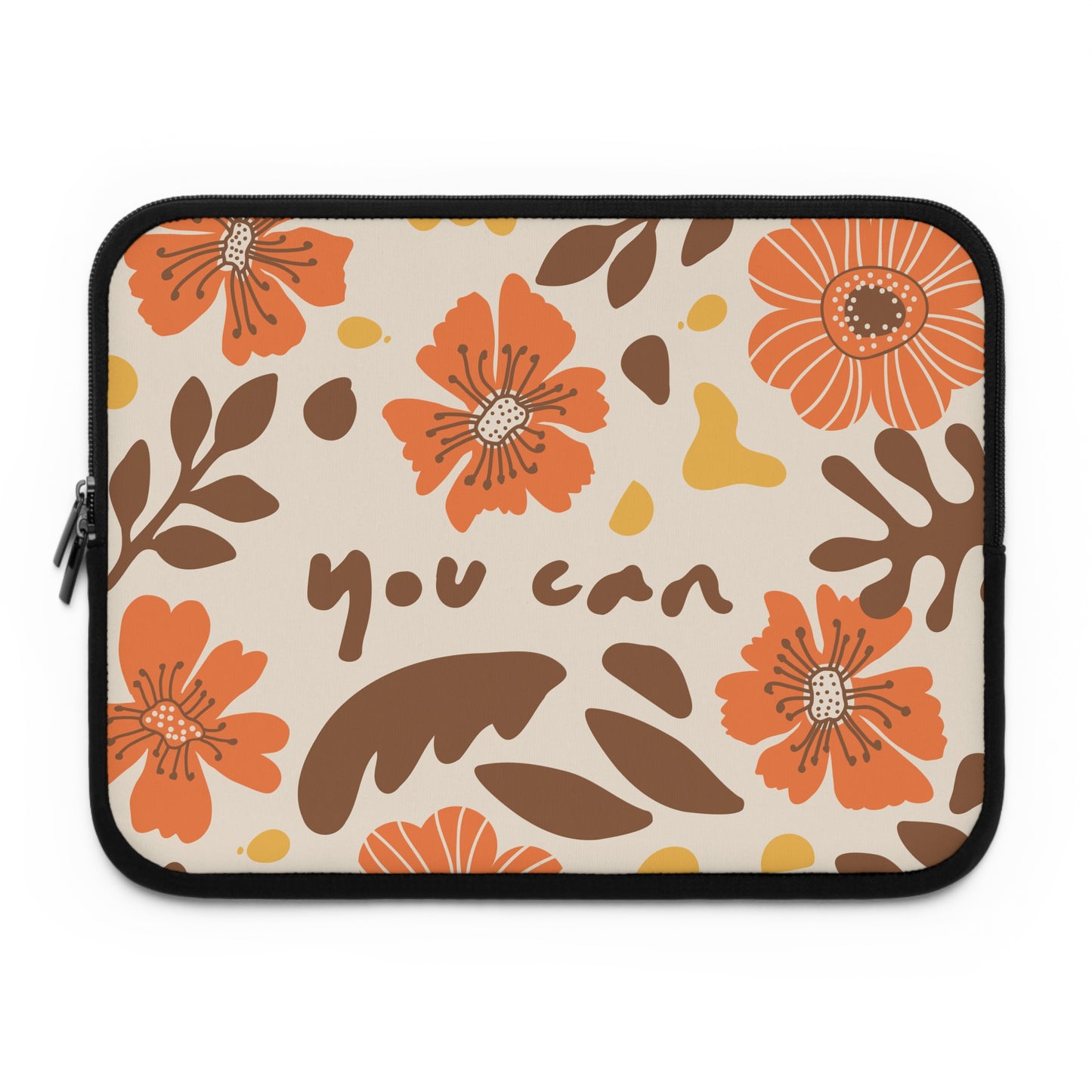 Floral Laptop Sleeve - "You Can" Design - Stylish & Protective Technology Accessory