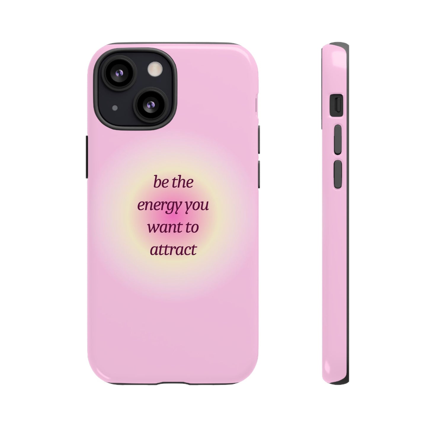 Be the Energy You Want to Attract Tough Cases Phone Case - Tough Case For Stylish Protection