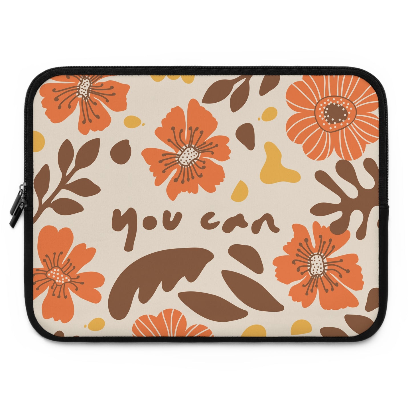 Floral Laptop Sleeve - "You Can" Design - Stylish & Protective Technology Accessory