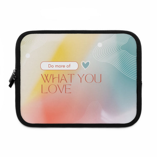 Inspirational Laptop Sleeve - Do More of What You Love