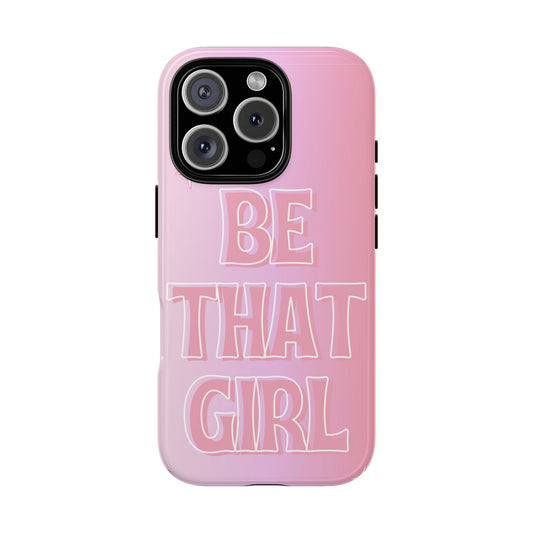 Trendy Phone Case - 'Be That Girl' Design