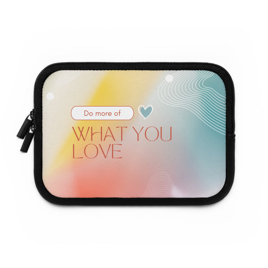 Inspirational Laptop Sleeve - Do More of What You Love