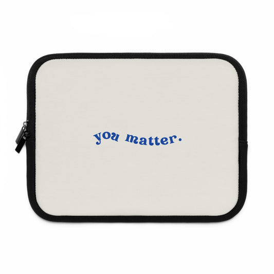 Inspirational Laptop Sleeve - "You Matter" - Stylish and Protective Case for Students and Professionals