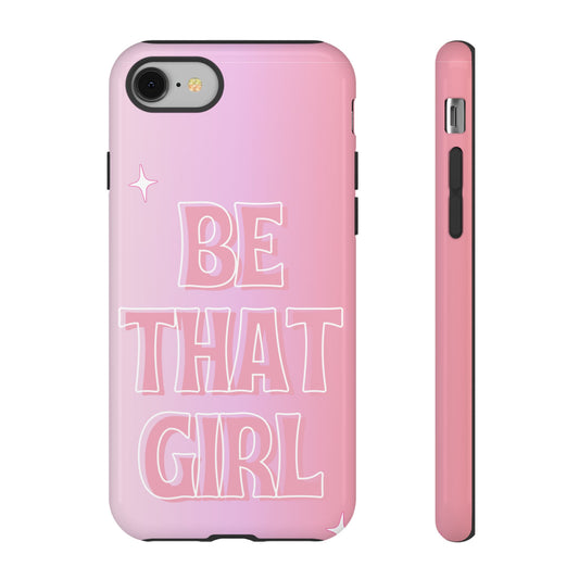 Trendy Phone Case - 'Be That Girl' Design