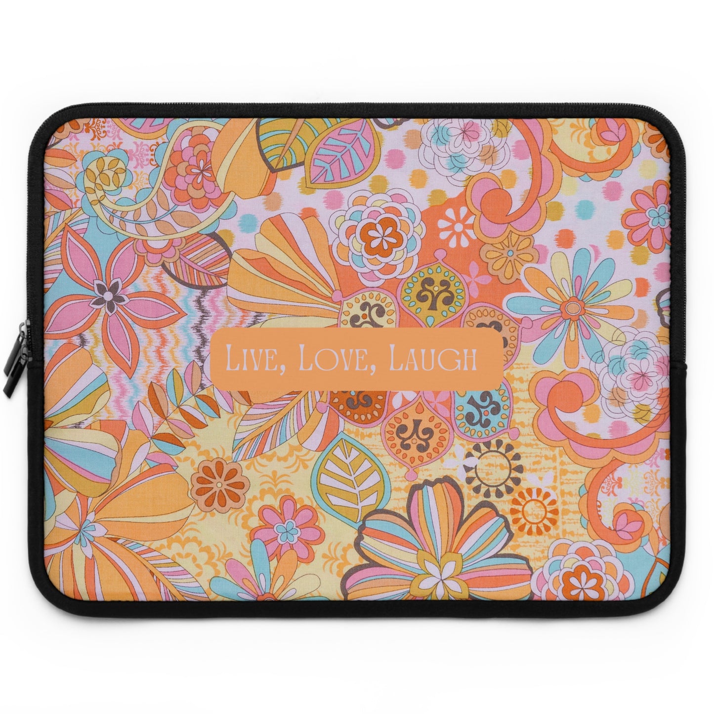Colorful Floral Laptop Sleeve - "Live, Love, Laugh"